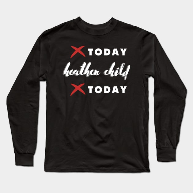 not today heathen child not today Long Sleeve T-Shirt by rogergren